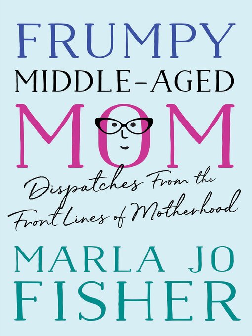 Title details for Frumpy Middle-Aged Mom by Marla Jo Fisher - Available